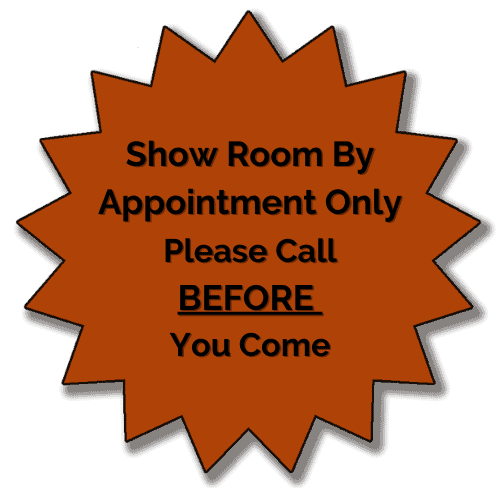Show Rooom By Appointment Only Please Call Before Your Come.